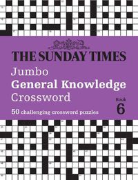 Cover image for The Sunday Times Jumbo General Knowledge Crossword Book 6