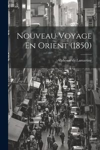 Cover image for Nouveau Voyage En Orient (1850)