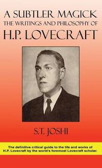 Cover image for A Subtler Magick: The Writings and Philosophy of H. P. Lovecraft