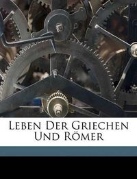 Cover image for Leben Der Griechen Und Rmer