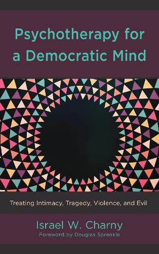 Cover image for Psychotherapy for a Democratic Mind: Treating Intimacy, Tragedy, Violence, and Evil