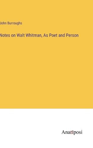 Cover image for Notes on Walt Whitman, As Poet and Person