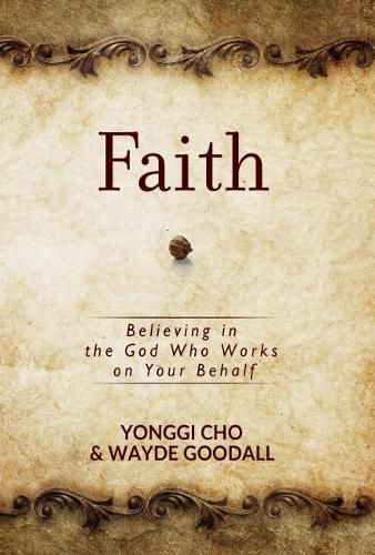 Cover image for Faith: Believing in the God who Works on your Behalf