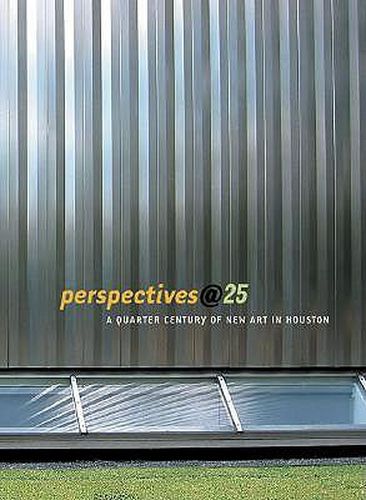 Cover image for Perspectives@25: A Quarter-century of New Art in Houston