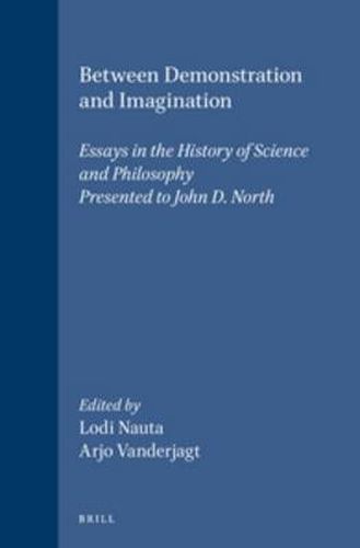 Between Demonstration and Imagination: Essays in the History of Science and Philosophy Presented to John D. North