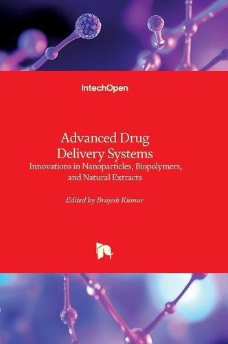 Cover image for Advanced Drug Delivery Systems - Innovations in Nanoparticles, Biopolymers, and Natural Extracts