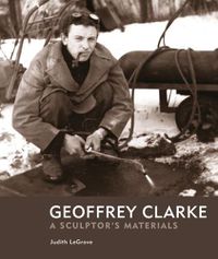 Cover image for Geoffrey Clarke: A Sculptor's Materials