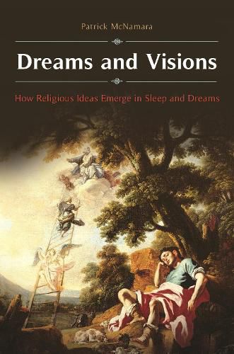 Cover image for Dreams and Visions: How Religious Ideas Emerge in Sleep and Dreams