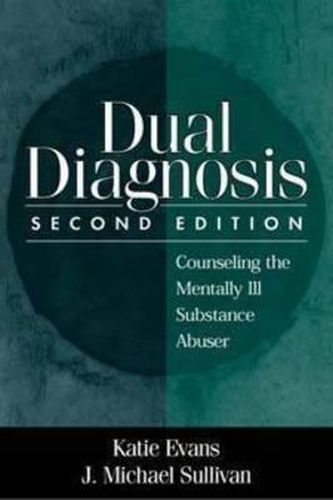 Dual Diagnosis: Counseling the Mentally Ill Substance Abuser