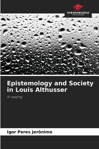 Epistemology and Society in Louis Althusser