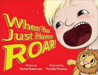 Cover image for When You Just Have to Roar!