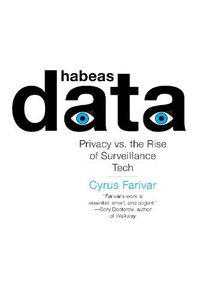 Cover image for Habeas Data: Privacy vs. the Rise of Surveillance Tech