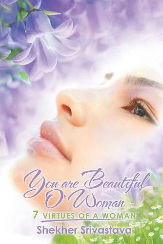 Cover image for You are Beautiful O'Woman: 7 virtues of a woman