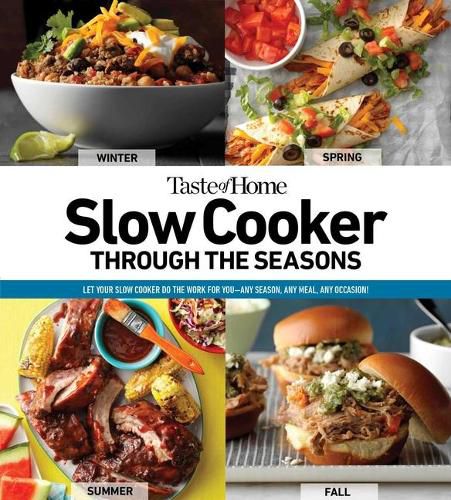 Cover image for Taste of Home Slow Cooker Through the Seasons: 352 Recipes That Let Your Slow Cooker Do the Workvolume 2