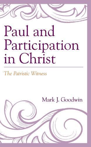 Paul and Participation in Christ: The Patristic Witness