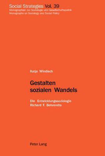 Cover image for Gestalten Sozialen Wandels: Die Entwicklungssoziologie Richard F. Behrendts