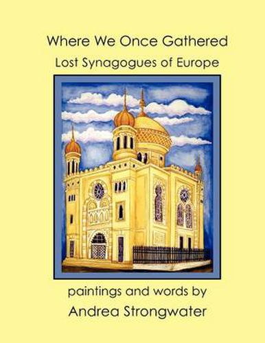 Cover image for Where We Once Gathered, Lost Synagogues of Europe