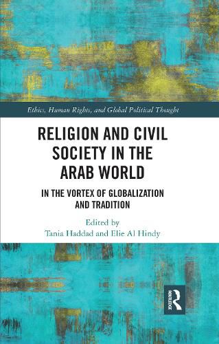 Cover image for Religion and Civil Society in the Arab World: In the Vortex of Globalization and Tradition