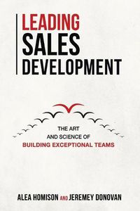Cover image for Leading Sales Development: The Art and Science of Building Exceptional Teams