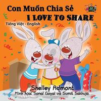 Cover image for I Love to Share: Vietnamese English Bilingual Edition