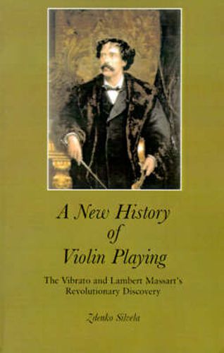 Cover image for A New History of Violin Playing: The Vibrato and Lambert Massart's Revolutionary Discovery