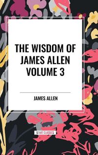 Cover image for The Wisdom of James Allen, Volume 3