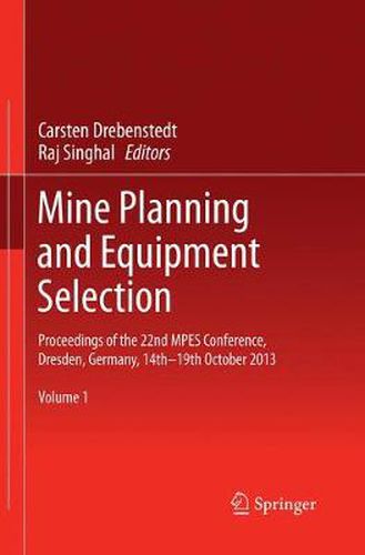 Cover image for Mine Planning and Equipment Selection: Proceedings of the 22nd MPES Conference, Dresden, Germany, 14th - 19th October 2013