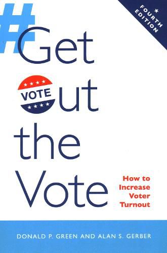 Cover image for Get Out the Vote: How to Increase Voter Turnout