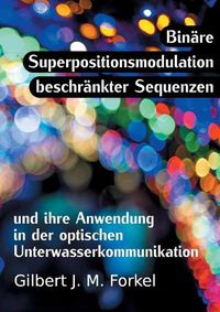 Cover image for Binare Superpositionsmodulation beschrankter Sequenzen und ihre Anwendung in der optischen Unterwasserkommunikation