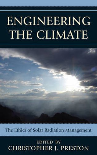 Engineering the Climate: The Ethics of Solar Radiation Management