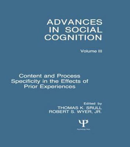 Cover image for Content and Process Specificity in the Effects of Prior Experiences: Advances in Social Cognition, Volume III