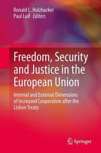 Cover image for Freedom, Security and Justice in the European Union: Internal and External Dimensions of Increased Cooperation after the Lisbon Treaty