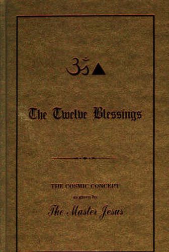 Cover image for Twelve Blessings: The Cosmic Concept as Given by the Master Jesus