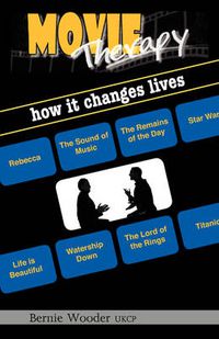 Cover image for Movie Therapy: How it Changes Lives