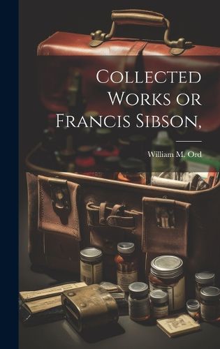 Cover image for Collected Works or Francis Sibson,