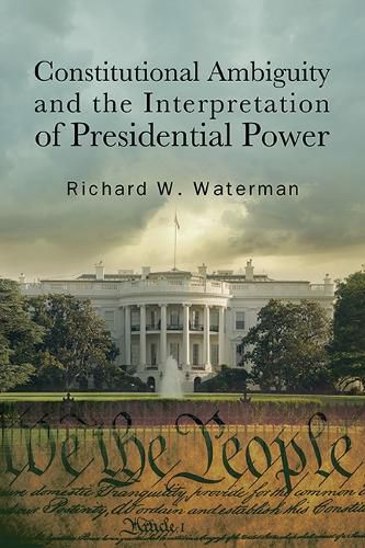 Cover image for Constitutional Ambiguity and the Interpretation of Presidential Power