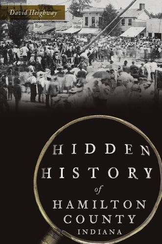 Cover image for Hidden History of Hamilton County, Indiana