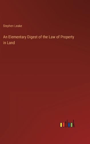 Cover image for An Elementary Digest of the Law of Property in Land