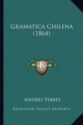 Cover image for Gramatica Chilena (1864)