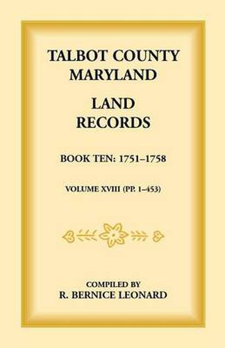 Cover image for Talbot County, Maryland Land Records: Book 10, 1751-1758