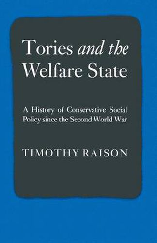 Cover image for Tories and the Welfare State: A History of Conservative Social Policy since the Second World War