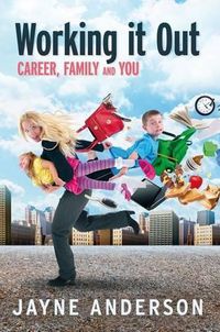 Cover image for Working it Out: : Career, Family and You