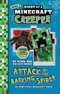 Cover image for Attack of the Barking Spider (Diary of a Minecraft Creeper Book 3)