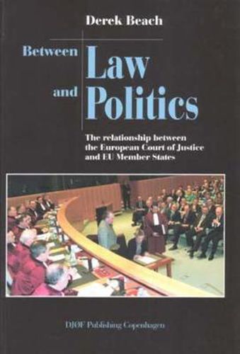 Cover image for Between Law and Politics: The Relationship between the European Court of Justice and EU Member States
