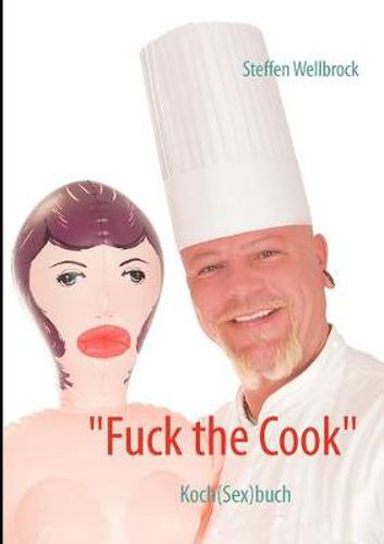 Cover image for Fuck the Cook: Koch(Sex)buch