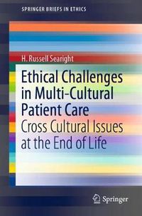 Cover image for Ethical Challenges in Multi-Cultural Patient Care: Cross Cultural Issues at the End of Life