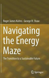 Cover image for Navigating the Energy Maze: The Transition to a Sustainable Future