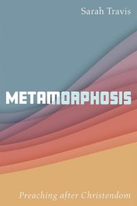 Cover image for Metamorphosis: Preaching After Christendom