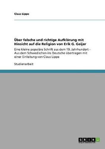 Cover image for UEber falsche und richtige Aufklarung mit Hinsicht auf die Religion von Erik G. Geijer: Eine kleine populare Schrift aus dem 19. Jahrhundert - Aus dem Schwedischen ins Deutsche ubertragen mit einer Einleitung von Claus Lippe