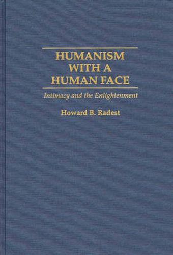 Cover image for Humanism With a Human Face: Intimacy and the Enlightenment